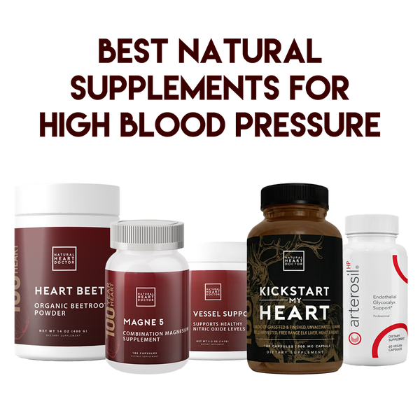Best Natural Supplements for High Blood Pressure Natural Heart Doctor