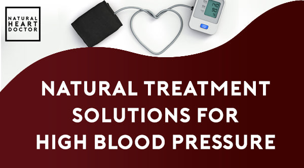 Natural Treatment Solutions for High Blood Pressure