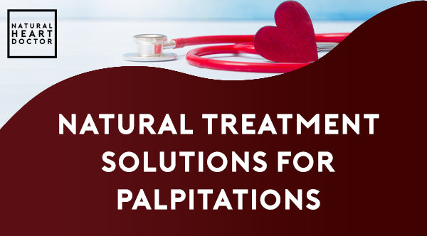Natural Treatment Solutions for Palpitations with Cardiologist, Dr. Jack Wolfson